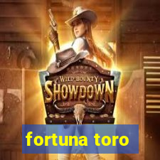 fortuna toro