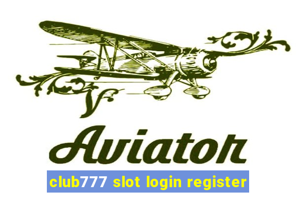 club777 slot login register