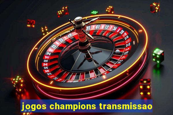 jogos champions transmissao