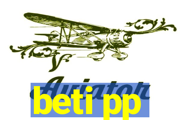 beti pp