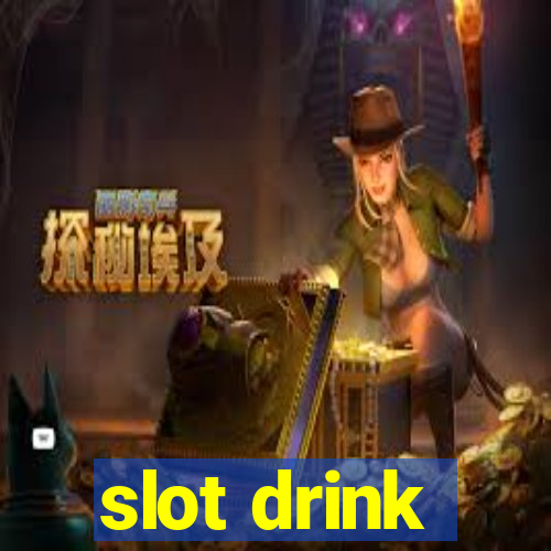 slot drink