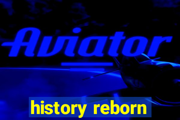 history reborn