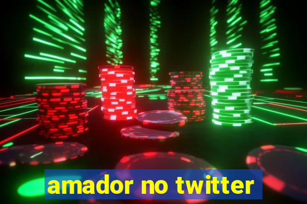 amador no twitter