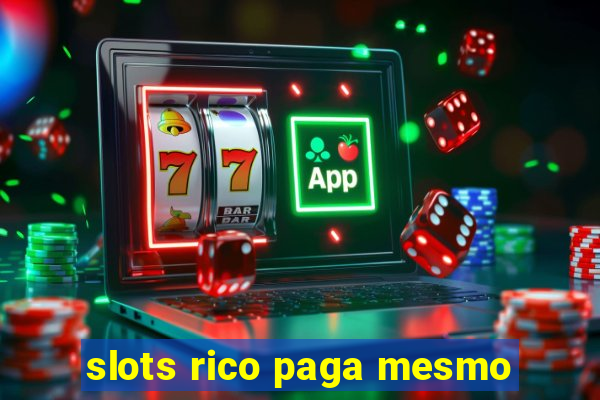 slots rico paga mesmo