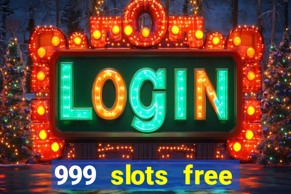 999 slots free online game