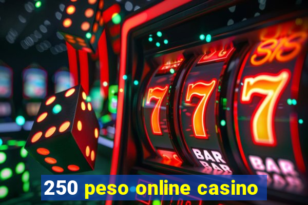 250 peso online casino