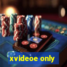 xvideoe only