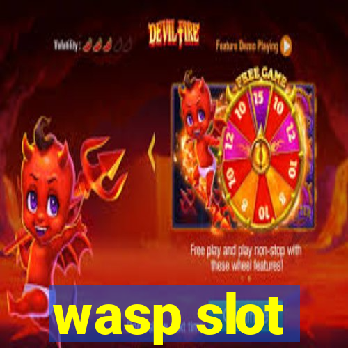 wasp slot