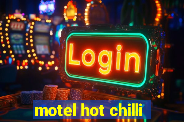 motel hot chilli