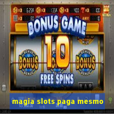 magia slots paga mesmo