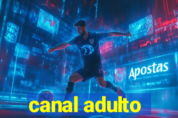 canal adulto