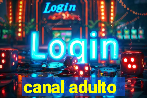 canal adulto