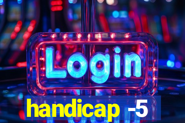 handicap -5