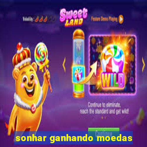 sonhar ganhando moedas