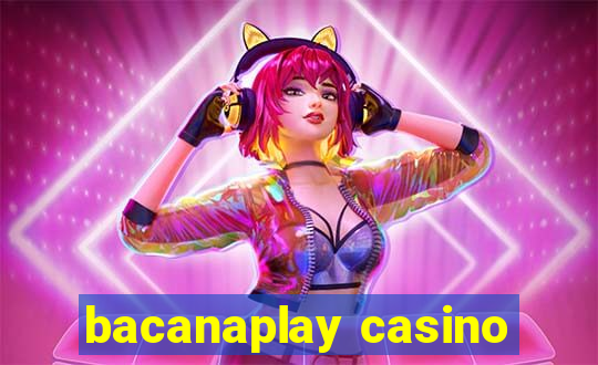 bacanaplay casino