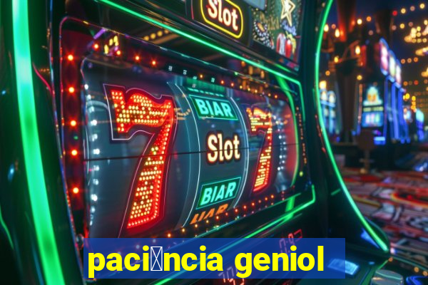 paci锚ncia geniol