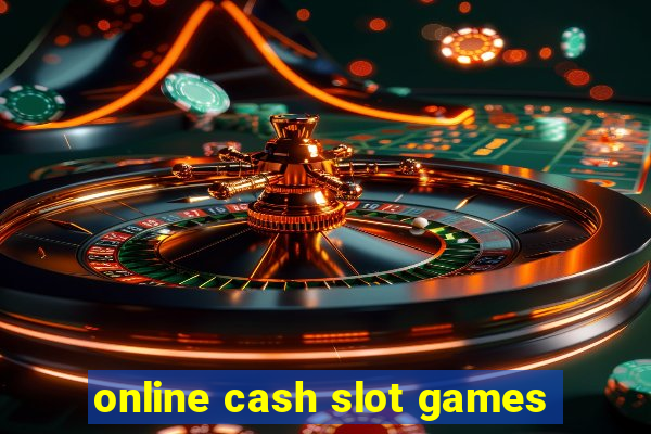 online cash slot games