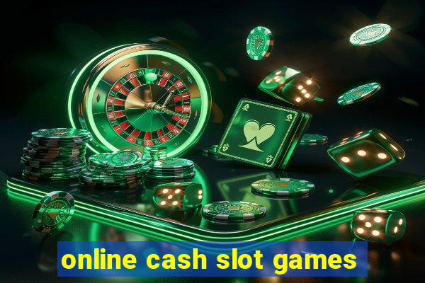 online cash slot games