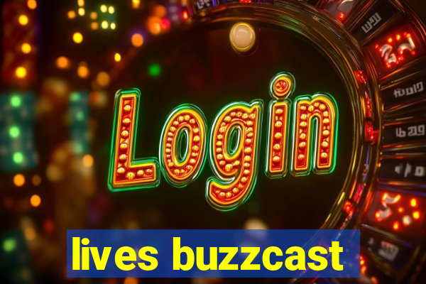 lives buzzcast