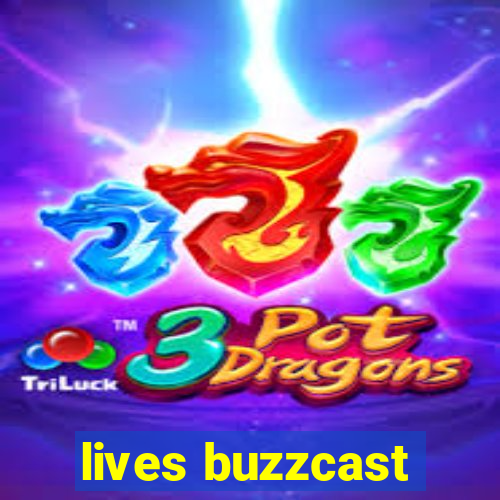 lives buzzcast