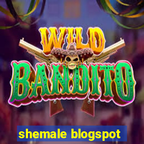 shemale blogspot