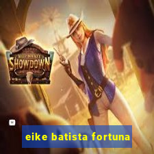 eike batista fortuna