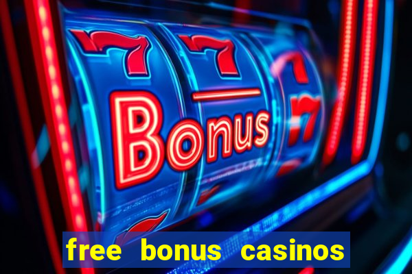 free bonus casinos no deposit