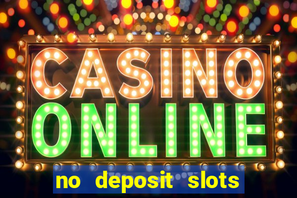 no deposit slots free spins