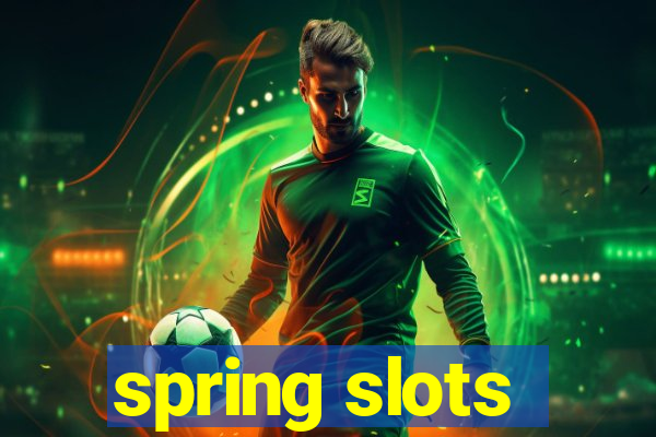 spring slots