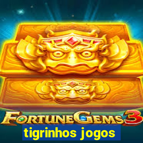 tigrinhos jogos