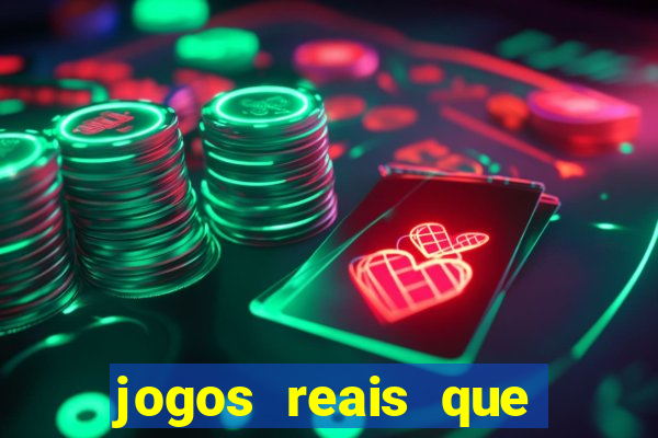 jogos reais que ganha dinheiro