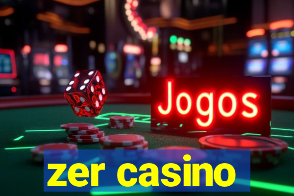 zer casino