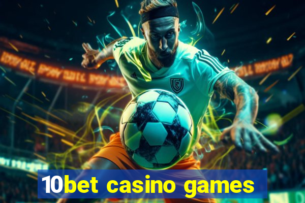 10bet casino games