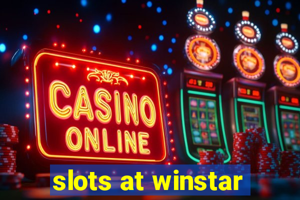 slots at winstar