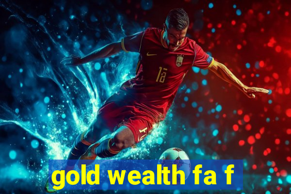 gold wealth fa f