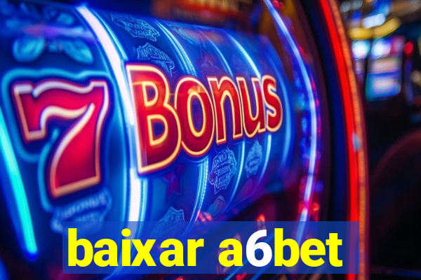 baixar a6bet