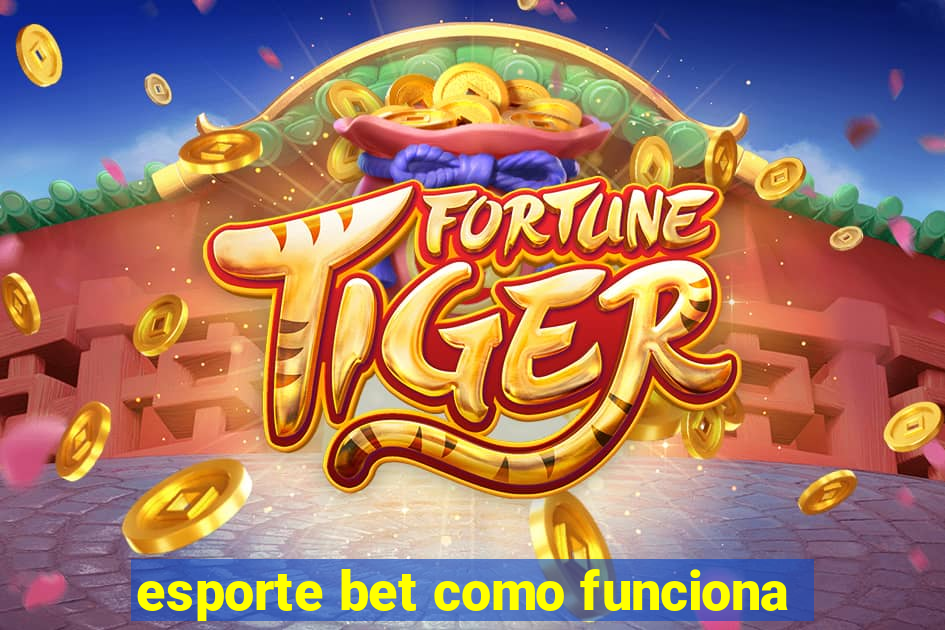 esporte bet como funciona