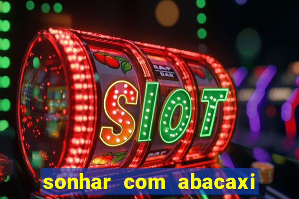 sonhar com abacaxi no jogo do bicho