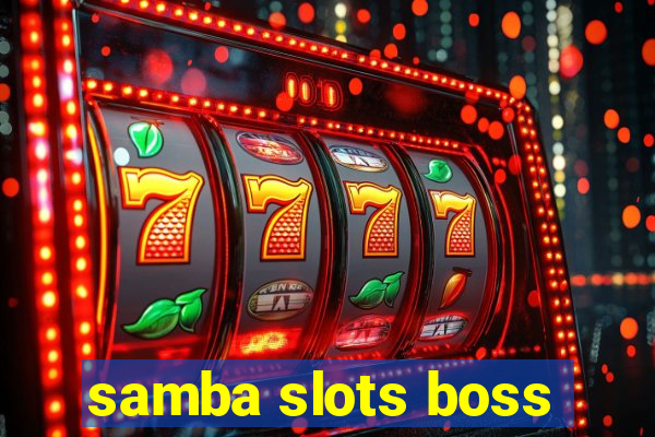 samba slots boss