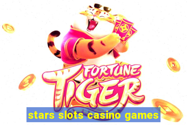 stars slots casino games