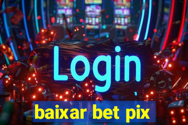 baixar bet pix