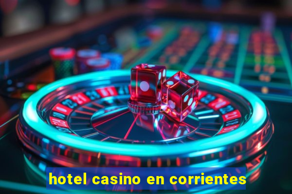 hotel casino en corrientes