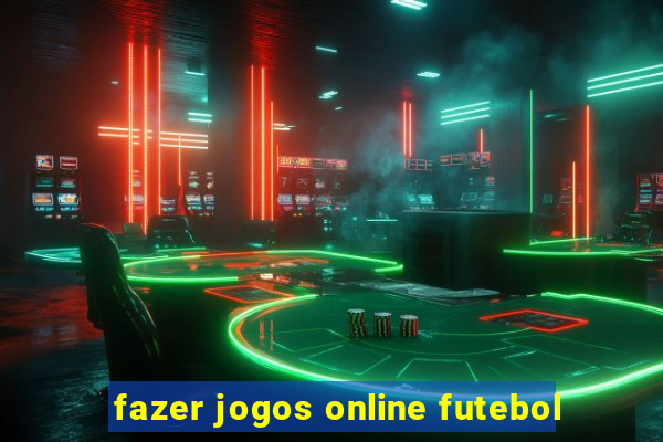 fazer jogos online futebol