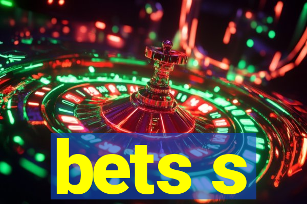 bets s