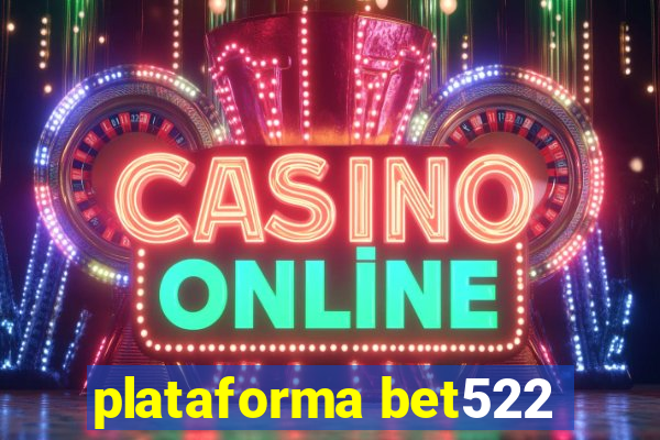 plataforma bet522