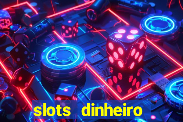 slots dinheiro fácil paga mesmo