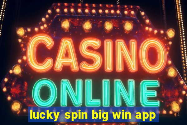 lucky spin big win app