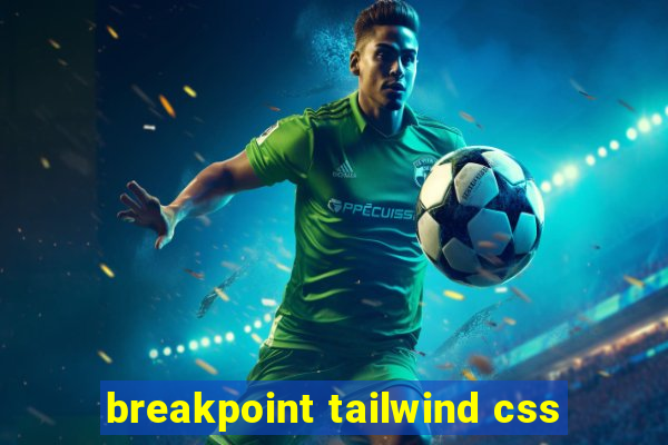 breakpoint tailwind css