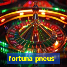 fortuna pneus