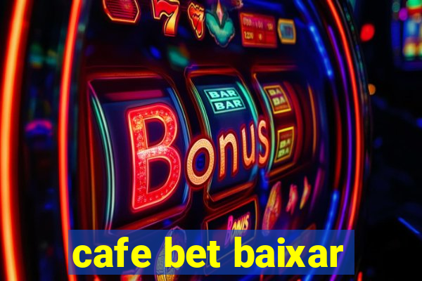 cafe bet baixar